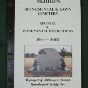 Merbein Monumental & Lawn Cemetery: Register and Monumental Inscriptions 1914 - 2005