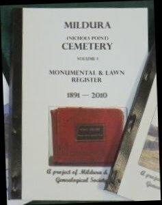 Mildura (Nichols Point) Cemetery: Volume 1 Monumental and Lawn Register 1891 - 2010